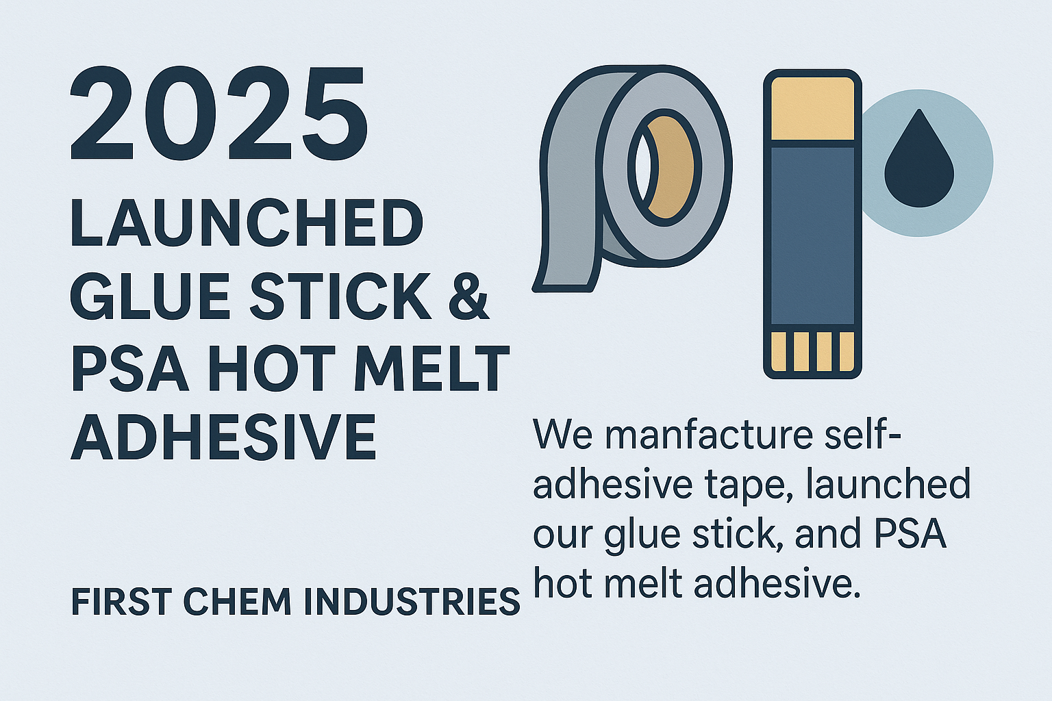 Launched  Glue Stick & PSA Hot Melt Adhesive